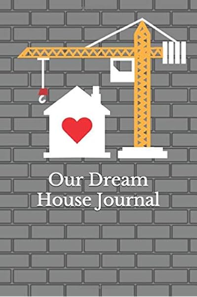 Our Dream House Journal Our House Building Diary Diary Beautiful 9781711208145 Amazon Com Books
