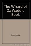 Front cover for the book Wizard of Oz Waddle Book by L. Frank Baum