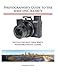 Photographer's Guide to the Sony DSC-RX100 V: Getting the Most from Sony's Pocketable Digital Camera