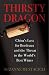 Thirsty Dragon: China's Lust for Bordeaux and the Threat to the World's Best Wines by Suzanne Mustacich