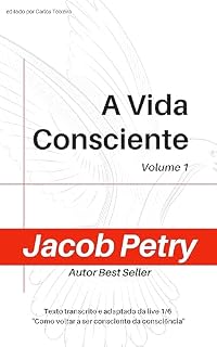Livro A Vida Consciente | Jacob Petry: : Como Voltar a Ser Consciente da Consciência