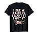 I See It I Like It I Want It I Got It T-Shirt - Deluxe Style