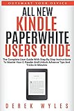 ALL NEW KINDLE PAPERWHITE USERS GUIDE: The Complete User Guide With Step By Step Instructions To Mas