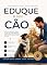 Livro EDUQUE O SEU CÃO