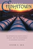Image de Beyond <I>Chinatown</I>: The Metropolitan Water District, Growth, and the Environment in Southern California