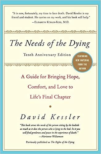 The Needs Of The Dying A Guide For Bringing Hope Comfort And