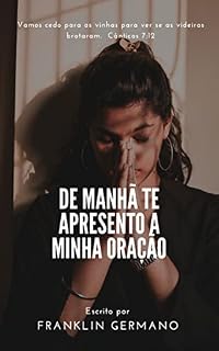 De manhã te apresento a minha oração