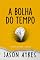Livro A bolha do tempo (Série Bolha do Tempo Livro 1)
