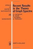 Recent Results in the Theory of Graph Spectra, Cvetkovic, D. M. and Doob, Michael, 0444703616