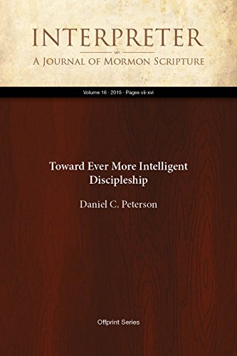 Toward Ever More Intelligent Discipleship (Interpreter: A Journal of Mormon Scripture Book 16)