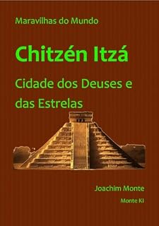 Livro Chichén Itzá - Cidade dos Deuses e das Estrelas (Maravilhas do Mundo)