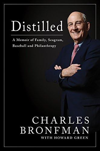 Distilled: Distilled A Memoir of Family, Seagram, Baseball, and Philanthropy