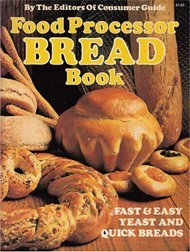 Food Processor Bread Cookbook by Consumer Guide