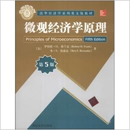 清华经济学系列英文版教材 微观经济学原理 第5版 中国改编版 美 罗伯特 H 弗兰克 Robert H Frank 美 本 S 伯南克 Ben S Bernanke Amazon Com Books
