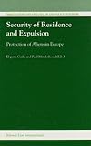 Security of Residence and Expulsion Protection of Aliens in Europe, Guild, Elspeth and Minderhoud, P. E., 9041114580