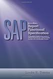 Image de SAP: How to Write a Report Functional Specification: A Consultant's Guide to the Secrets of Effective Functional Spec Writing Including Examples and a