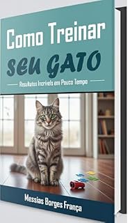 Livro Desvendando o Mundo Felino: Um Guia para Compreensão e Conexão Duradoura: Aprenda a Linguagem Silenciosa do Seu Gato e Construa um Lar Harmonioso