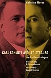 Carl Schmitt and Leo Strauss: The Hidden Dialogue