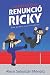 La Noche que Renunció Ricky: Una novela casi histórica (Spanish Edition) by Alexis Sebastián Méndez