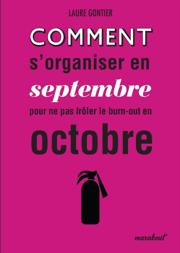 Comment s'organiser en septembre pour ne pas frôler le burn-out en octobre