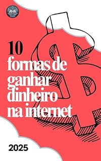 Livro 10 Formas de Ganhar Dinheiro na Internet 2025