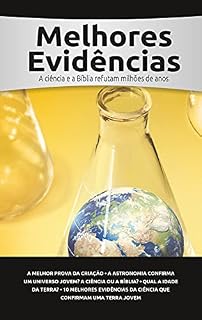 Livro Melhores Evidências: A ciência e a Bíblia refutam milhões de anos