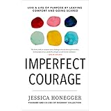 Imperfect Courage: Live a Life of Purpose by Leaving Comfort and Going Scared