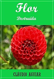 Livro FLOR DESTRUÍDA: PEÇA TEATRAL