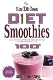 The Slim-It-Down Diet Smoothies: Over 100 Healthy Smoothie Recipes For Weight Loss and Overall Good by Diane Sharpe