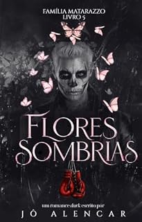 Livro Flores Sombrias (Família Matarazzo Livro 5)