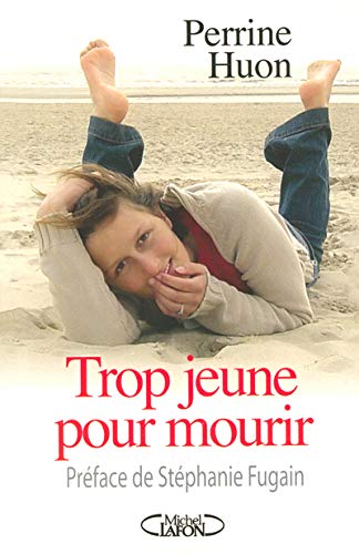 Trop jeune pour mourir (French Edition) by PERRINE HUON - PREFACE DE STEPHANIE FUGAIN (Paperback)