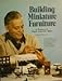 Building miniature furniture: A treasury of classic American styles