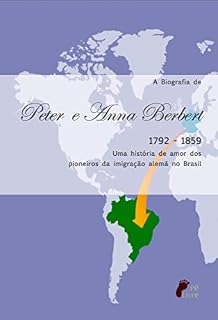 Livro A Biografia de Peter e Anna Berbert, uma história de amor dos pioneiros da imigração no Brasil