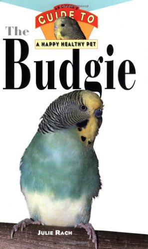 Budgie: An Owner's Guide to a Happy Healthy Pet