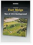 Fort Meigs: War of 1812 battleground (Ohio's state memorials) by 