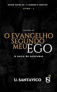 Livro O Evangelho Segundo Meu Ego: O Baile de Máscaras