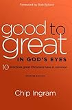 "Good to Great in God's Eyes 10 Practices Great Christians Have in Common" av Chip Ingram
