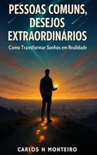 Livro PESSOAS COMUNS, DESEJOS EXTRAORDINARIOS: Como transformar sonhos em realidade