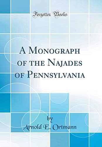 A Monograph of the Najades of Pennsylvania (Classic Reprint) Hardcover – Import, 10 Sep 2018
