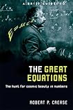 A Brief Guide to the Great Equations: The Hunt for Cosmic Beauty in Numbers (Brief Histories)