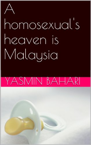 A homosexual's heaven is Malaysia