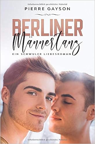 Berliner Mannertanz Ein Schwuler Liebesroman Amazon De Gayson Pierre Bucher