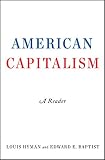 American Capitalism: A Reader by Louis Hyman, Edward E. Baptist