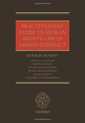 Download Practitioners' Guide to Human Rights Law in Armed Conflict Download Practitioners' Guide to Human Rights Law in Armed Conflict