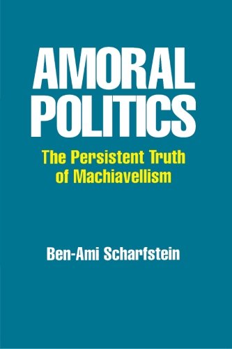 Amoral Politics: The Persistent Truth of Machiavellism (Persica;suny Ser.in Near Eastern St)