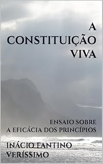 Livro A CONSTITUIÇÃO VIVA: ENSAIO SOBRE A EFICÁCIA DOS PRINCÍPIOS