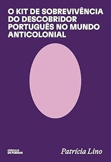 Livro O Kit de Sobrevivência do Descobridor Português no Mundo Anticolonial: consideravelmente revisado e devidamente ampliado