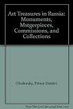 Art Treasures in Russia: Monuments, Mstgerpieces, Commissions, and Collections