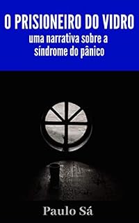 Livro O Prisioneiro do vidro: Uma narrativa sobre a síndrome do pânico