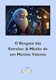 Livro O Resgate das Estrelas: A Missão de um Menino Valente
